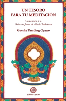 Un Tesoro para tu meditación: Un comentario a la Guía a la forma de vida del bodhisatva