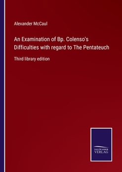 Paperback An Examination of Bp. Colenso's Difficulties with regard to The Pentateuch: Third library edition Book