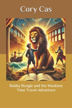 Paperback Bobby Bungle and the Wackiest Time Travel Adventure Book