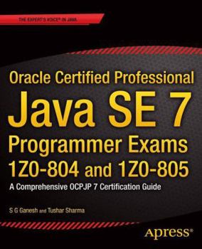 Paperback Oracle Certified Professional Java Se 7 Programmer Exams 1z0-804 and 1z0-805: A Comprehensive Ocpjp 7 Certification Guide Book