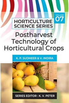 Postharvest Technology Of Horticultural Crops (Horticulture Science) (VOL.07)