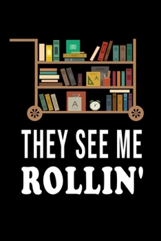 Paperback They See Me Rollin': Librarian Gift Idea For Friends and Family - Notebook, Planner or Journal - Size 6 x 9 - 110 Lined Pages-Cool Graduati Book