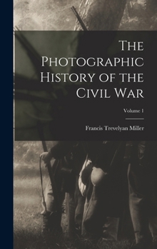 Hardcover The Photographic History of the Civil War; Volume 1 Book
