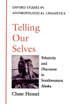 Paperback Telling Our Selves: Ethnicity and Discourse in Southwestern Alaska Book