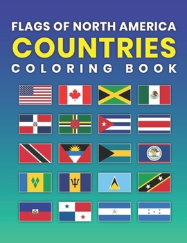 Paperback Flags of North America Countries Coloring Book: A Great Geography Gift For Kids and Adults Learn and Color All Countries of North America Book