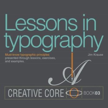 Paperback Lessons in Typography: Must-Know Typographic Principles Presented Through Lessons, Exercises, and Examples Book