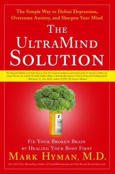 Hardcover The Ultramind Solution: Fix Your Broken Brain by Healing Your Body First: The Simple Way to Defeat Depression, Overcome Anxiety, and Sharpen Y Book