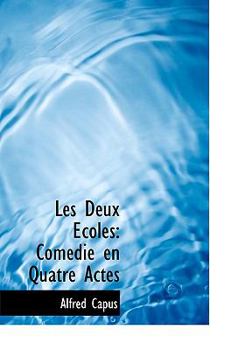 Les Deux ?coles : Com?die en Quatre Actes