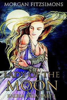 Paperback Lady of The Moon: Book 1 of the Kalria Saga Book