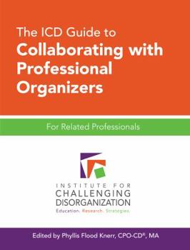 Paperback The ICD Guide to Collaborating with Professional Organizers: For Related Professionals Book