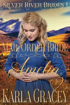 Mail Order Bride Amelia - Book #1 of the Silver River Brides