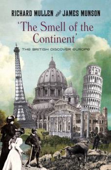 Hardcover The Smell of the Continent: The British Discover Europe, 1814-1914 Book