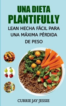 Paperback Una Dieta Plantifully Lean Hecha Fácil Para Una Máxima Pérdida de Peso [Spanish] Book