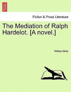 Paperback The Mediation of Ralph Hardelot. [A Novel.] Book