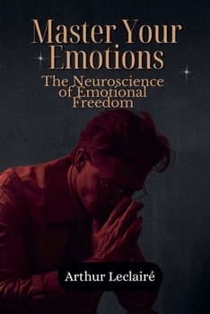 Paperback Master Your Emotions: The Neuroscience of Emotional Freedom Book