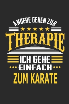 Andere gehen zur Therapie Ich gehe einfach zum Karate: Notizbuch mit 110 linierten Seiten, ideal als Geschenk, auch als Dekoration verwendbar (German Edition)