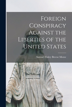 Paperback Foreign Conspiracy Against the Liberties of the United States Book