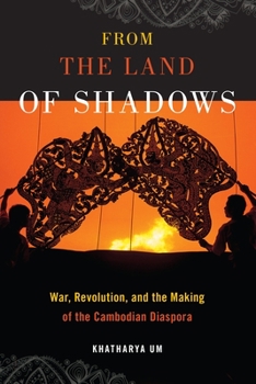 Paperback From the Land of Shadows: War, Revolution, and the Making of the Cambodian Diaspora Book