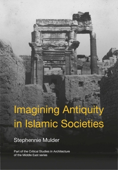 Hardcover Imagining Antiquity in Islamic Societies Book