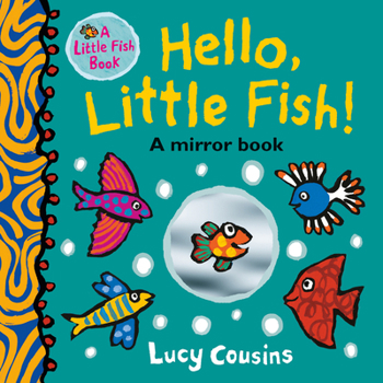 Hello, Little Fish!: A Mirror Book - Book  of the Little Fish