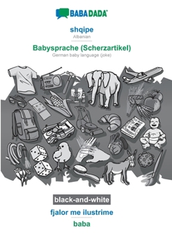 Paperback BABADADA black-and-white, shqipe - Babysprache (Scherzartikel), fjalor me ilustrime - baba: Albanian - German baby language (joke), visual dictionary [Albanian] Book