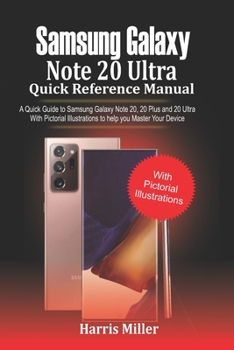 Paperback Samsung Galaxy Note 20 Ultra Quick Reference Manual: A Quick Guide to Samsung Galaxy Note 20, 20 plus and 20 Ultra With Pictorial Illustrations to Hel Book