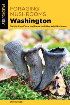Paperback Foraging Mushrooms Washington: Finding, Identifying, and Preparing Edible Wild Mushrooms Book