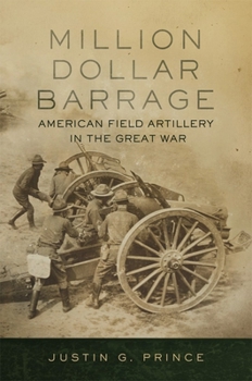 Paperback Million-Dollar Barrage: American Field Artillery in the Great War Book