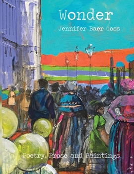 Paperback Wonder: Poetry, Prose and Paintings Book
