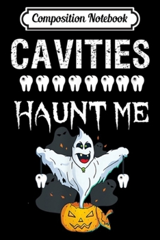 Composition Notebook: Dentist Halloween Dental Cavities Haunt Me Funny  Journal/Notebook Blank Lined Ruled 6x9 100 Pages