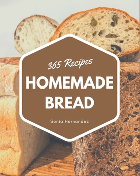 Paperback 365 Homemade Bread Recipes: A Highly Recommended Bread Cookbook Book