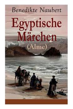 Paperback Egyptische Märchen (Alme): Athyrtis + König Remphis, oder das Labyrinth + Das Todtengericht + Suchis oder der Isisschleyer + Sam und Siuph, oder die R [German] Book