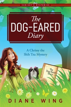 Paperback The Dog-Eared Diary: A Chrissy the Shih Tzu Mystery Book