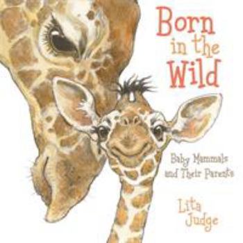 Born in the Wild: Baby Mammals and Their Parents - Book  of the In the Wild