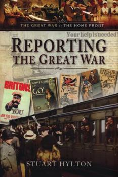 Hardcover Reporting the Great War: News from the Home Front Book