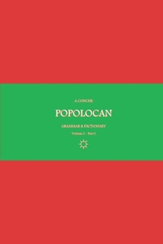 B’ajlom ii Nkotz’i’j Publications’ A Concise Popolocan Grammar & Dictionary: Volume I - Part I