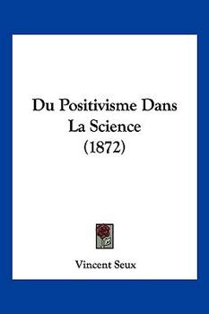 Paperback Du Positivisme Dans La Science (1872) [French] Book