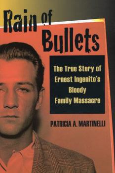 Hardcover Rain of Bullets: The True Story of Ernest Ingenito's Bloody Family Massacre Book