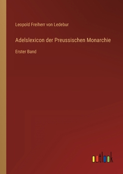 Paperback Adelslexicon der Preussischen Monarchie: Erster Band [German] Book