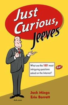 Paperback Just Curious, Jeeves: What Are the 1001 Most Intriguing Questions Asked on the Internet? Book
