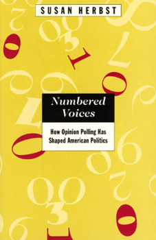 Hardcover Numbered Voices: How Opinion Polling Has Shaped American Politics Book