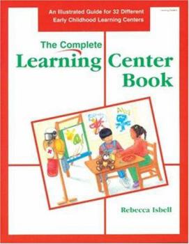 Paperback Complete Learning Center Book: An Illustrated Guide for 32 Different Early Childhood Learning Centers Book