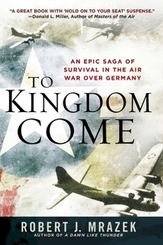 Paperback To Kingdom Come: An Epic Saga of Survival in the Air War Over Germany Book