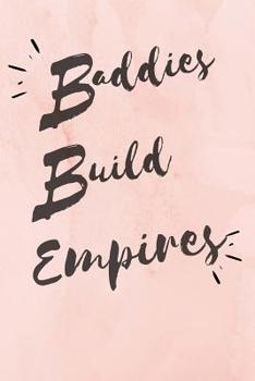 Paperback Baddies Build Empires: Business Journal, Girl Boss, Cute Notebooks for Girls, Teens, Women: 6x9, Lined Notebook, 120 Pages, Business Journal, Book