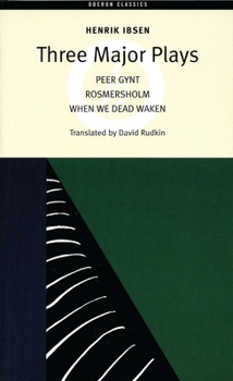 Three Major Plays: Peer Gynt/Rosmersholm/When We Dead Awaken