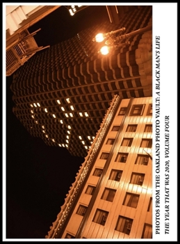 Photos from the Oakland Photo Vault: A Black Mans Life - The Year That Was 2020 Volume 4