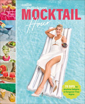 Hardcover Mocktail Hour: 70 Sips for Anytime Delights and Hangover-Free Nights Book