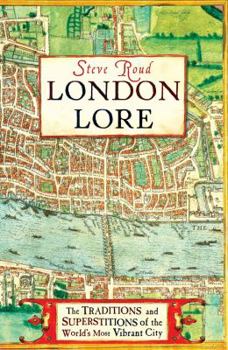 Hardcover London Lore: The Legends and Traditions of the World's Most Vibrant City Book