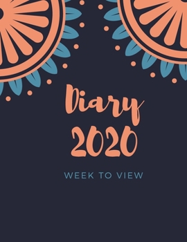 Diary 2020 Week To View: A5 Planner For Women & Girls: Navy Blue & Orange Floral Organiser