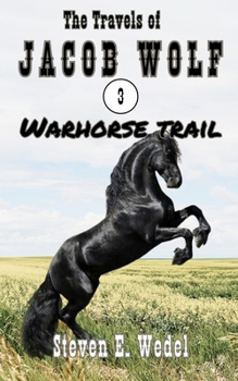 Warhorse Trail (The Travels of Jacob Wolf)